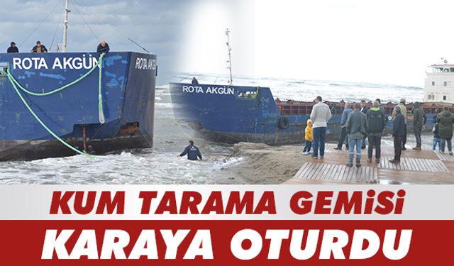 Kum tarama gemisi karaya oturdu