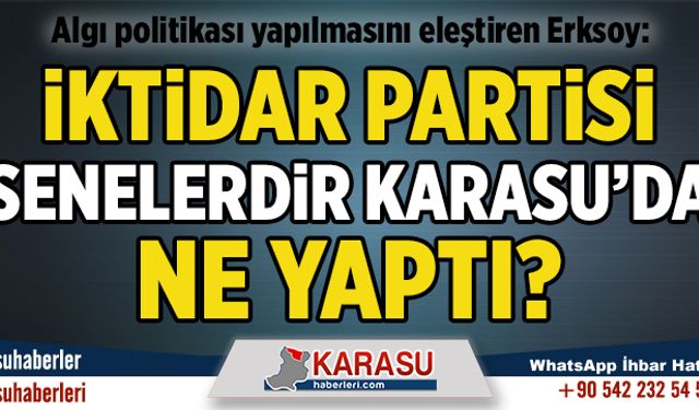 İktidar partisi senelerdir Karasu’da ne yaptı?