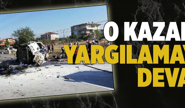 O kazada yargılama başladı