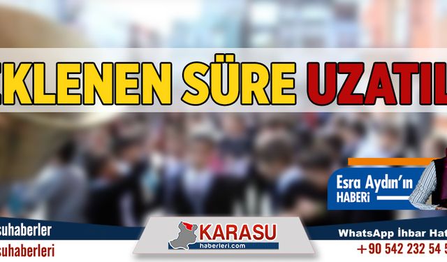 Beklenen süre uzatıldı