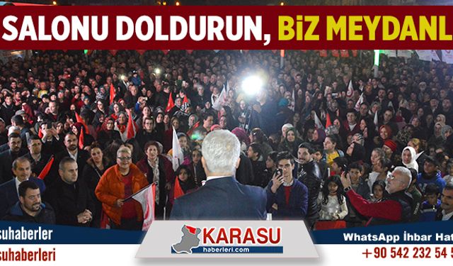 Siz salonu doldurun, biz meydanları