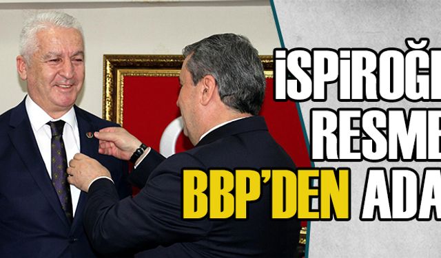 İspiroğlu resmen BBP adayı