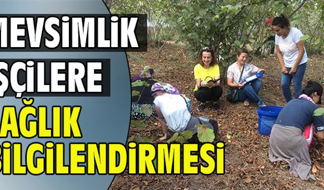 Mevsimlik işçilere sağlık bilgilendirmesi