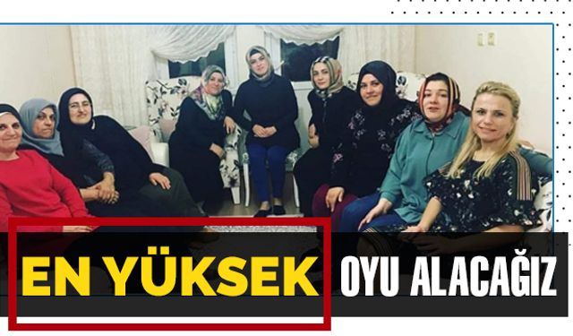 En yüksek oyu alacağız