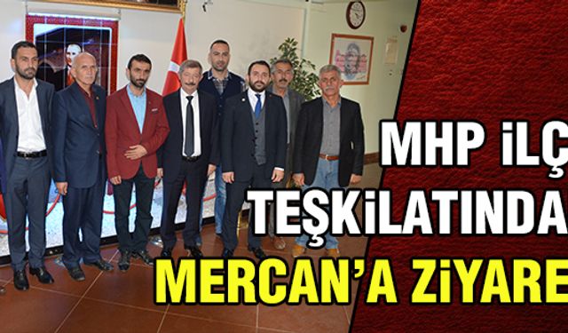 MHP’den Mercan’a ziyaret