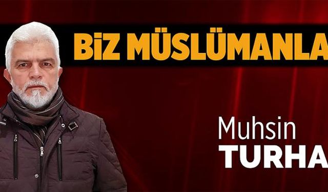 Biz Müslümanlar