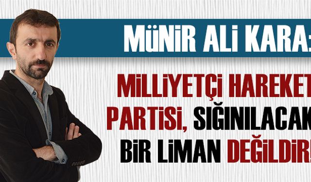 MHP, sığınılacak bir liman değildir