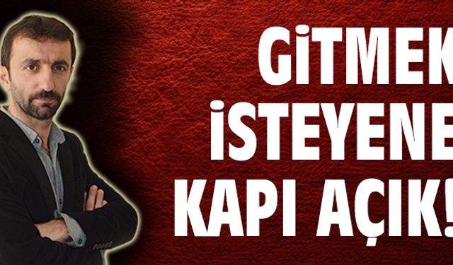 Kara: Gitmek isteyene kapı açık!