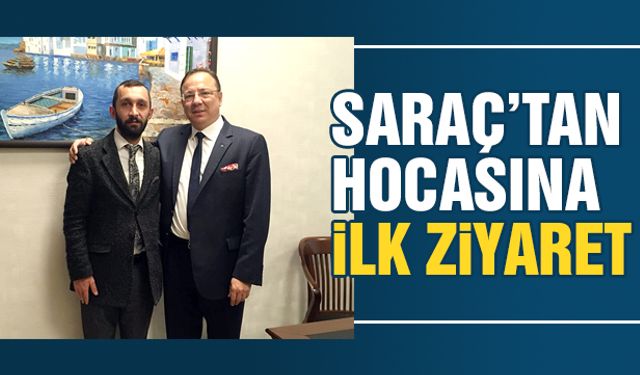 Saraç’tan hocasına ilk ziyaret