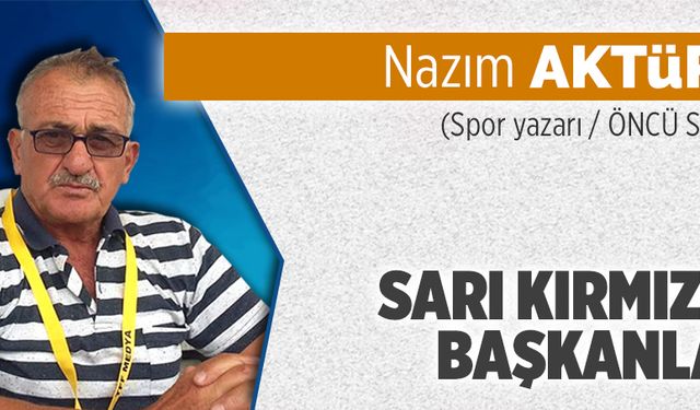 Sarı kırmızılı başkanlar