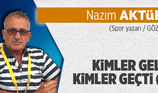 Kimler geldi kimler geçti (2)