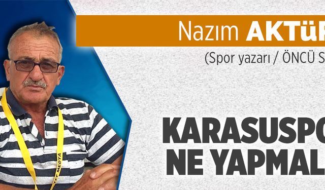 Karasuspor ne yapmalı?