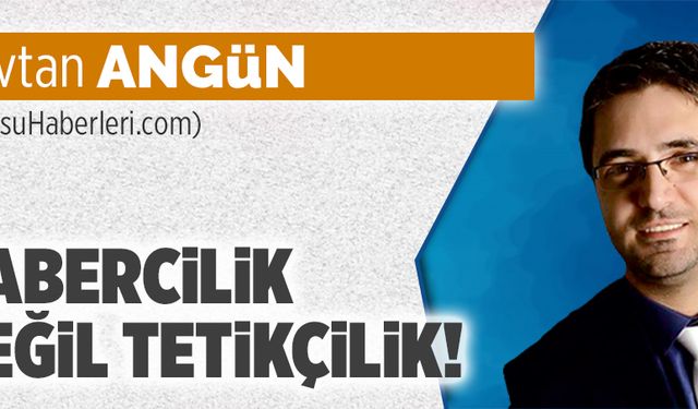 Habercilik değil tetikçilik