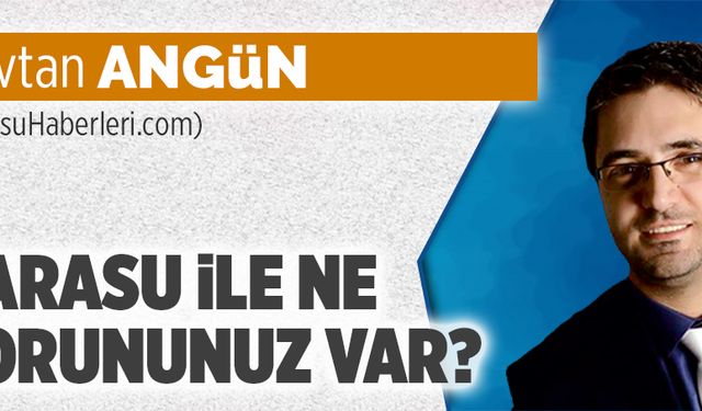 Karasu ile ne sorununuz var?