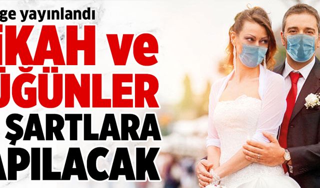 Nikah ve düğünler böyle yapılacak