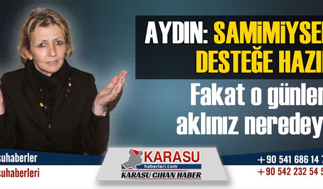 Samimiyseniz desteğe hazırız