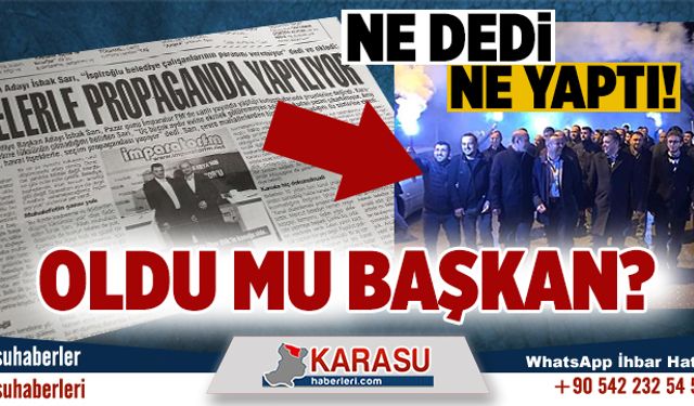 Oldu mu başkan? Ne dedin, ne yaptın!