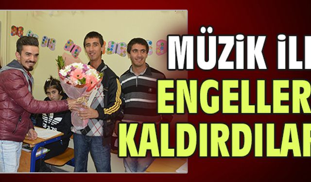 Müzik ile engelleri kaldırdılar