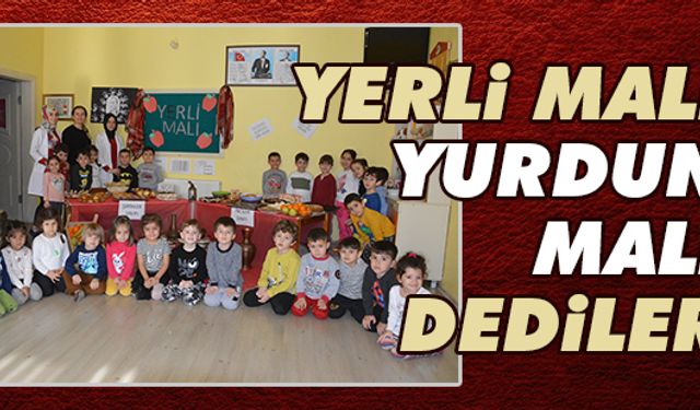 ‘Yerli malı, yurdun malı’ dediler