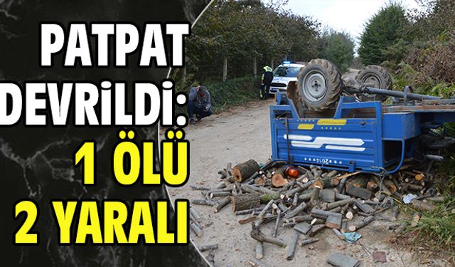 Patpat devrildi: 1 ölü, 2 yaralı