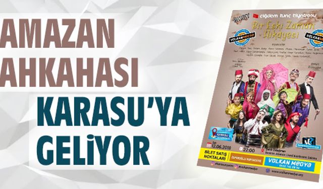 Ramazan kahkahası Karasu’ya geliyor