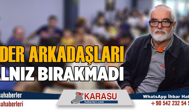 Kader arkadaşları yalnız bırakmadı