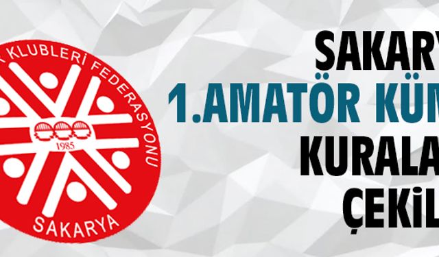 Sakarya 1.Amatör Küme kuraları çekildi