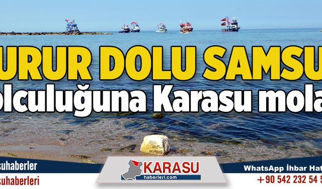 Samsun yolculuğuna Karasu molası