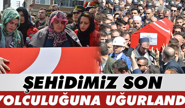 Şehidimiz, son yolculuğuna uğurlandı