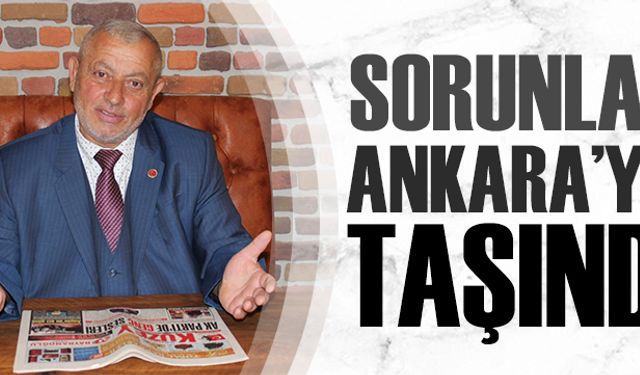 Sorunlar Ankara’ya taşındı