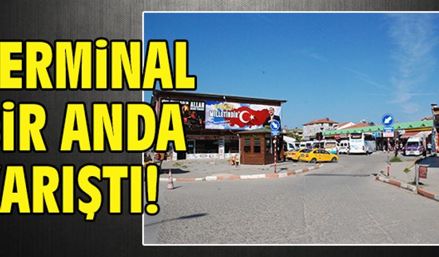 Karasu Terminali, bir anda karıştı