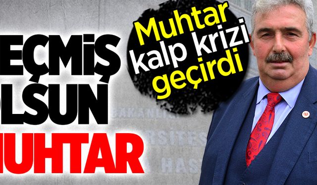 Geçmiş olsun muhtar