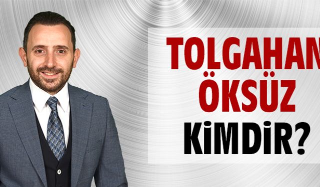 Tolgahan Öksüz kimdir?