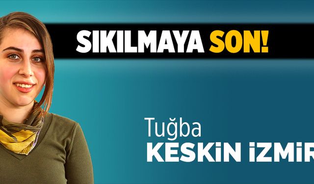 Sıkılmaya son…