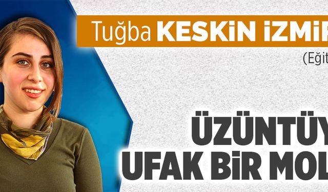 Üzüntüye ufak bir mola…