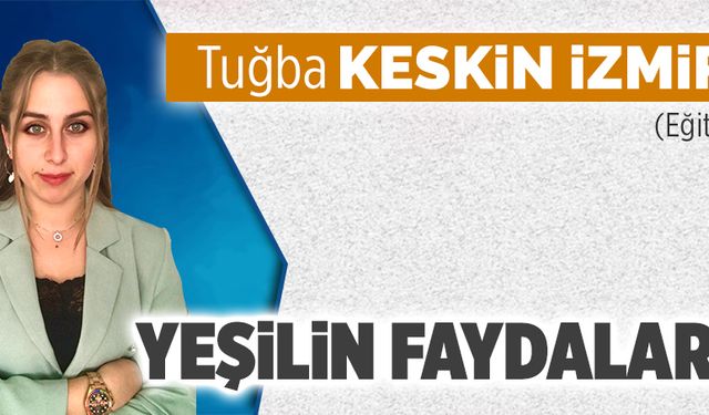 Yeşilin faydaları!