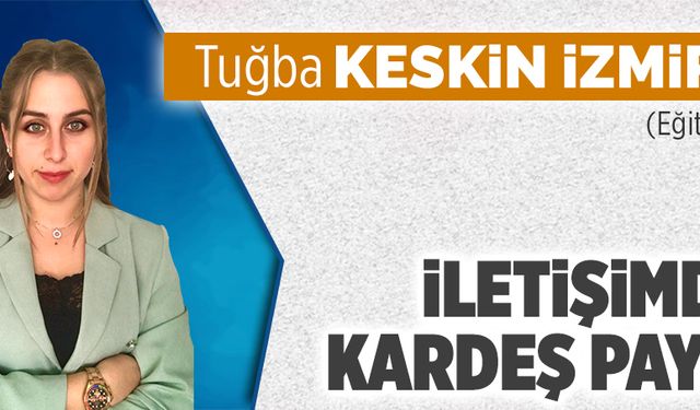 İletişimde kardeş payı!