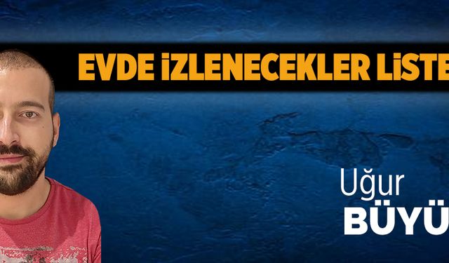 Evde izlenebilecekler listesi