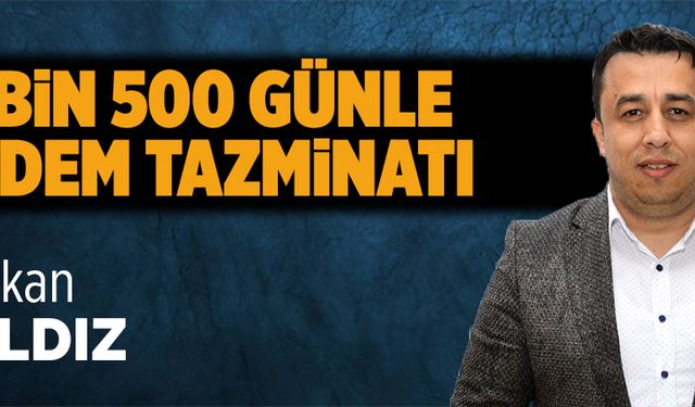 4 bin 500 günle kıdem tazminatı