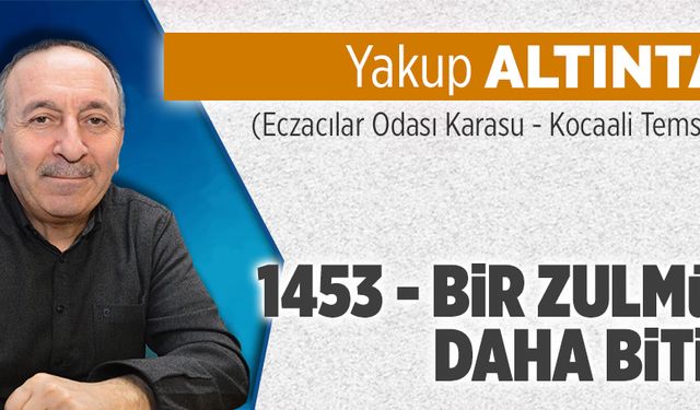 1453 - Bir zulmün daha bitişi