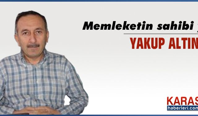 Memleketin sahibi yok…