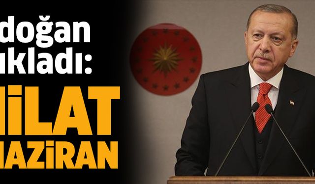 Erdoğan açıkladı: Milat 1 Haziran