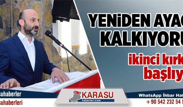 Yeniden ayağa kalkıyoruz