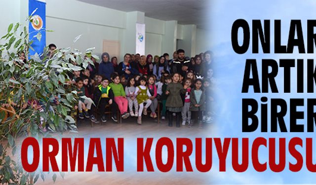 Onlar artık birer orman koruyucusu