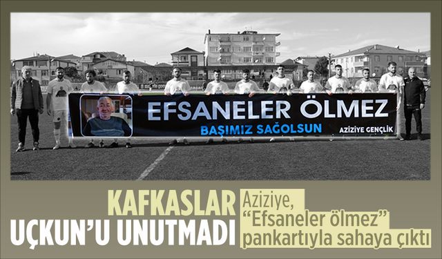 Aziziye, “Efsaneler ölmez” pankartıyla sahaya çıktı