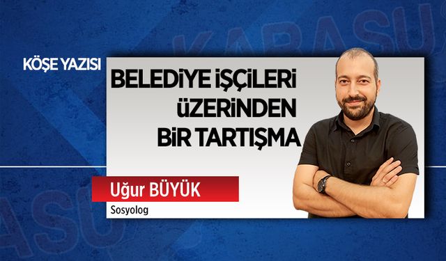 Belediye işçileri üzerinden bir tartışma