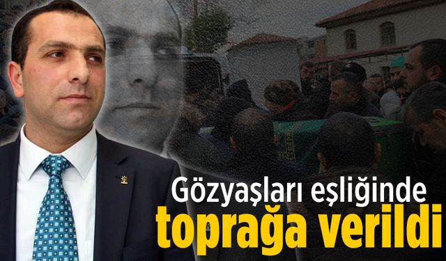 Hasan Ali Karataş toprağa verildi