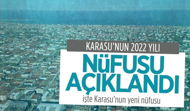 Karasu’nun 2022 yılı nüfus sayısı açıklandı