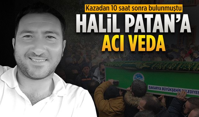 Kazadan 10 saat sonra bulunmuştu, Halil Patan’a acı veda