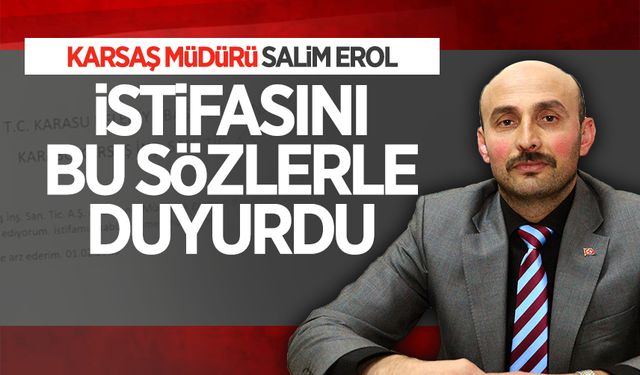 KARSAŞ Müdürü Salim Erol, görevinden istifa etti